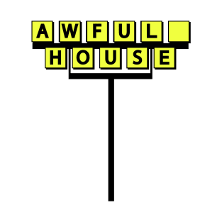 Awful House T-Shirt