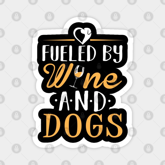 Fueled By Wine and Dogs Magnet by KsuAnn