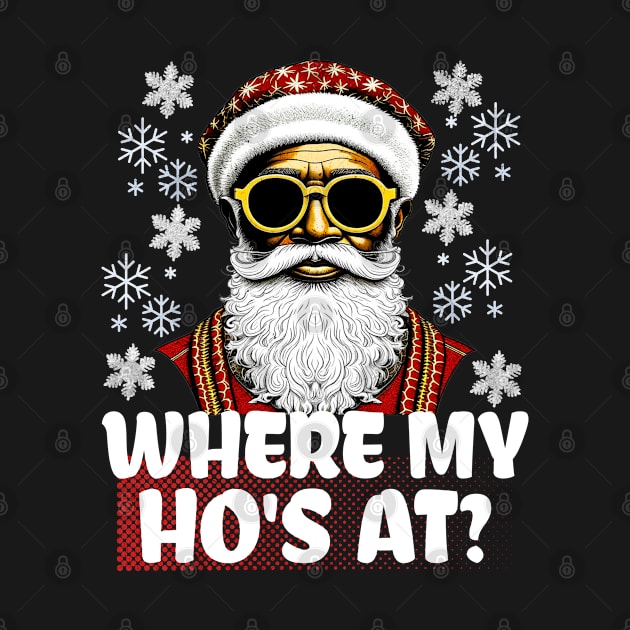 Where My Ho's At Funny Santa Claus Christmas by LCQueen