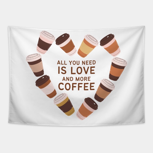 All You Need is Love and More Coffee Tapestry by Art of Aga