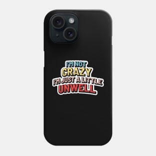 Im not Crazy Im just A Little Unwell - Pop Art Style Phone Case