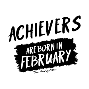 Achievers Are Born In February T-Shirt