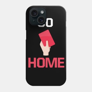 Go home red card Phone Case