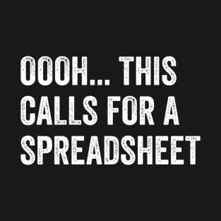 Oooh This Calls For A Spreadsheet Funny Accountant Gift T-Shirt