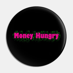 Money Hungry Splat Pin