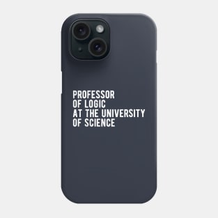 Professor of Logic at the University of Science Phone Case