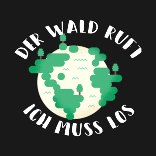 DER WALD RUFT WÄLDER T-Shirt