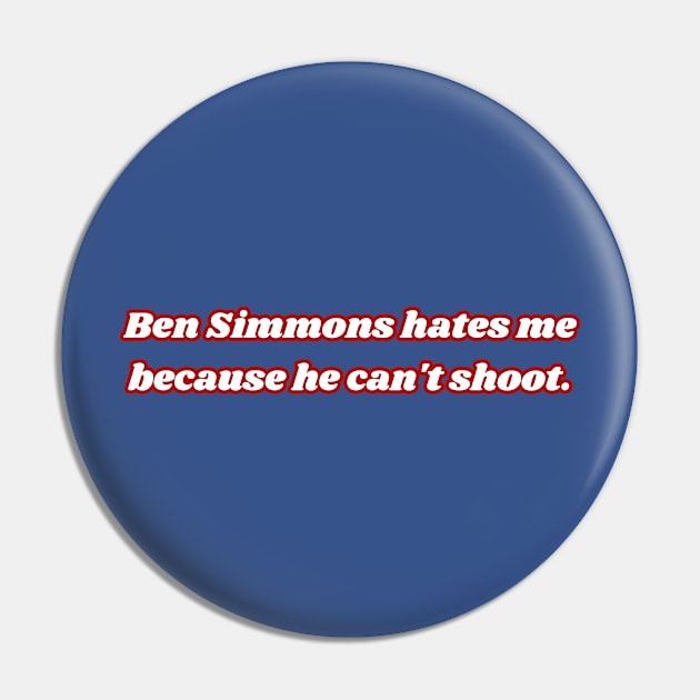 Simmons hates me Pin by 215 Tailgate Co.