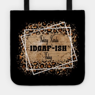 Feeling Kinda IDGAFish Today funny quote Tote