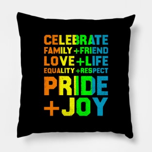 Celebrate Family+Friend Love+Life Equality+Respect Pride+Joy Pillow