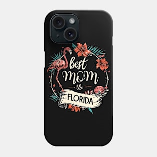 Best Mom in the FLORIDA, mothers day gift ideas, love my mom Phone Case