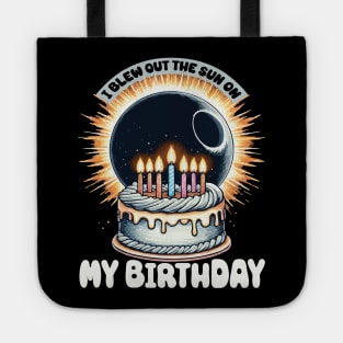 I Blew Out the Sun on My Birthday Total Solar Eclipse Birthday Cake Tote