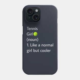 Tennis Girl Noun Like A Normal Girl But Cooler Phone Case