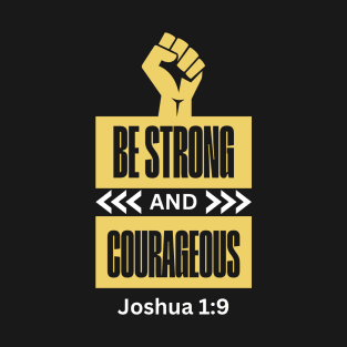 Be Strong and Courageous Christian T-Shirt