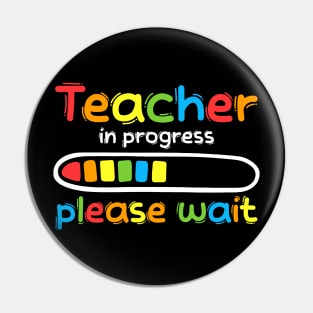 Teacher In Progress Please Wait Funny Future Teacher Pin