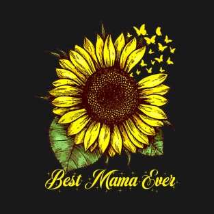 Best Mama Ever Sunflower Gift T-Shirt