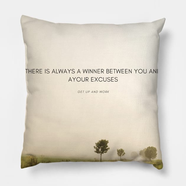 there is always a winner between you and your excuses Pillow by McCAYz