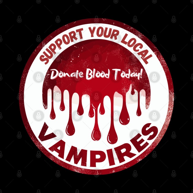 Support Your Local Vampires Donate Blood Today by TomFrontierArt