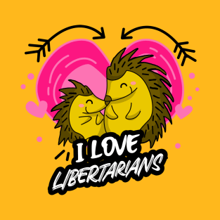 “I Love Libertarians” Cuddling Porcupines Surrounded By Hearts T-Shirt