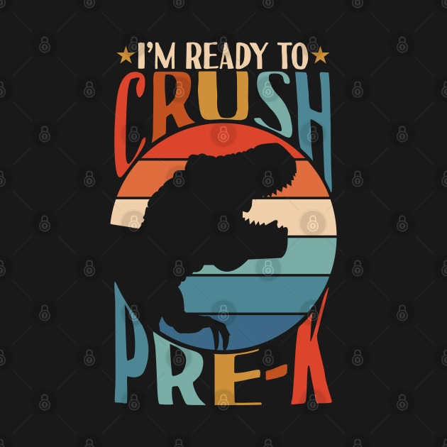 I'm Ready To Crush Pre-k Dinosaur Back To School by Tesszero