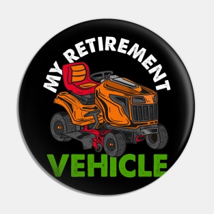 My Retirement Vehicle - Lawn Mower T-Shirt Pin
