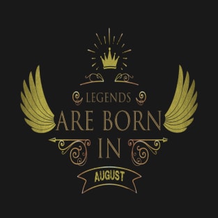 legends are born in August. T-Shirt