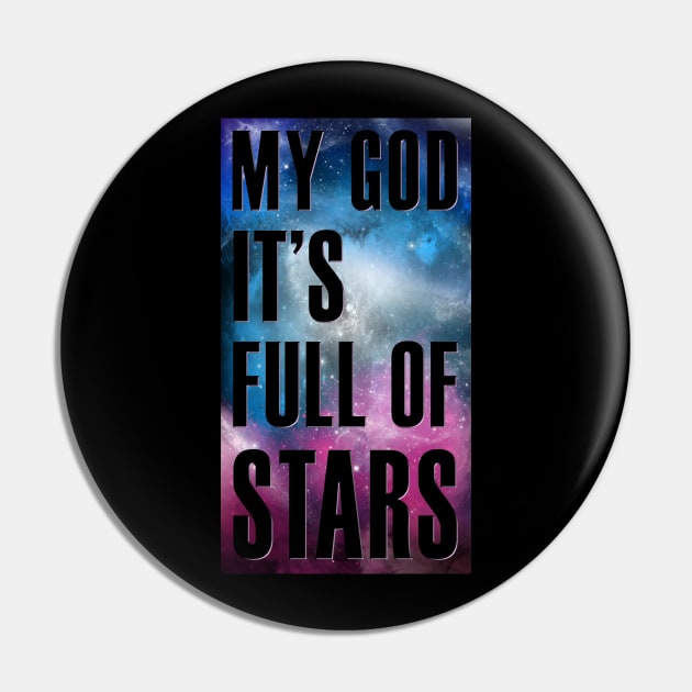 My God It's Full of Stars - Cutout Version Pin by Magmata