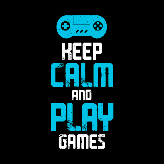 Keep Calm and Play Games, Gift Gaming by Fashion Style