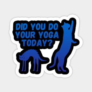 Did you do your yoga today? | Cat stretching design Magnet