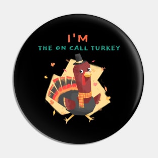 i'm the on call turkey Pin