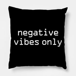 Negative vibes only funny Pillow