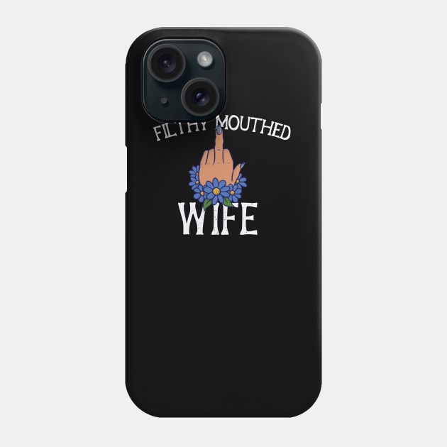 Filthy Mouthed Wife Phone Case by bubbsnugg