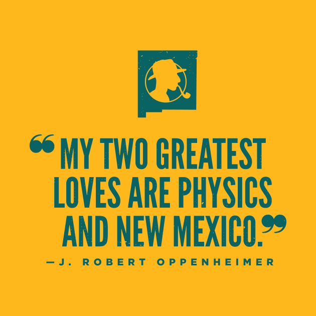 Oppenheimer greatest loves "New Mexico and Physics" by brendafleming