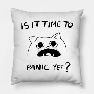 Is it time to panic yet Pillow