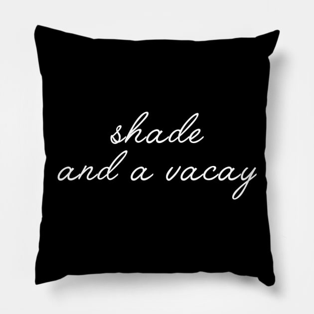 Shade and a Vacay Pillow by slogantees