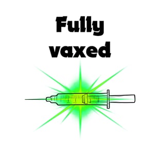 fully vaxed w syringe - for bright backgrounds T-Shirt