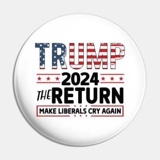 Trump 2024, Make Liberals Cry Again Pin