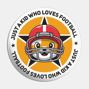 Just a Kid Who Loves Football Pin