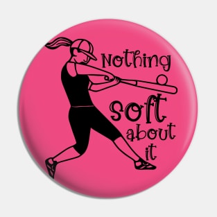 Softball Nothing Soft About It Pin