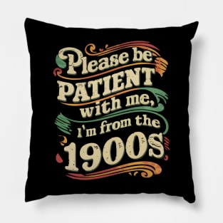 Please Be Patient With Me I'm From The 1900s Vintage Grandpa Funny Father's Day Pillow