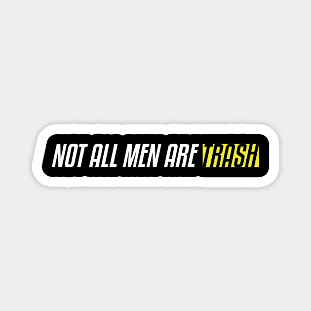 Not All Men Are Trash Cute Gift For Men Graphic - funny gift idea for boyfriend, funny gift idea for girlfriend, gift idea for summer, Gift Idea For Lovers Magnet by SCHOUBED