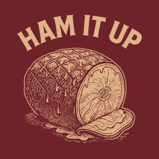 Ham It Up T-Shirt