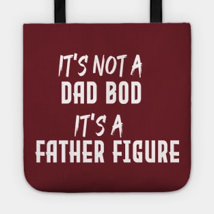 Dad Gift Funny Dad Shirt-It's Not A Dad Bod It's A Father Figure T-shirt Fathers day Tote