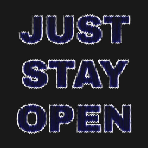 JustStayOpen Just Stay Open Reopen California Blue Digital by BubbleMench