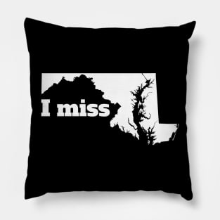 I Miss Maryland - My Home State Pillow