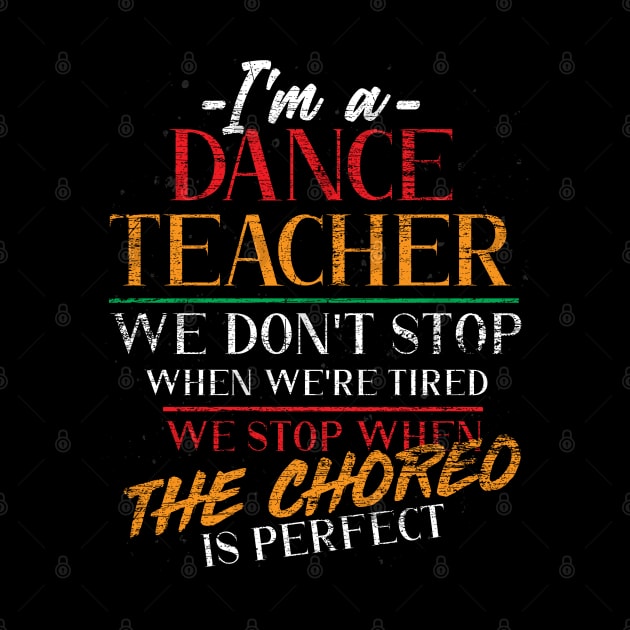 Dancer Dancing Funny Choreographer Dance Teacher by ShirtsShirtsndmoreShirts