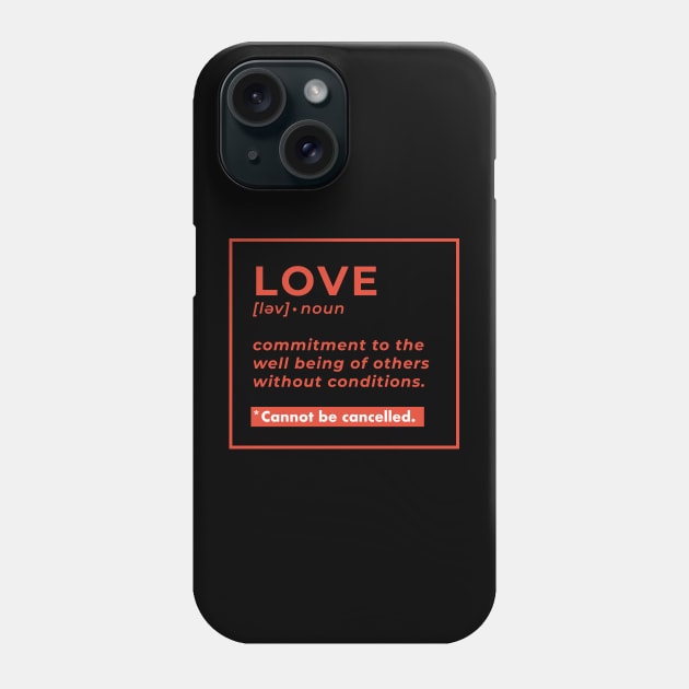Love Definition - Love is not cancelled Phone Case by deificusArt
