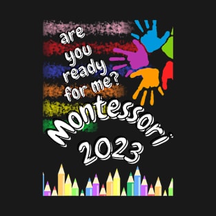 Are you ready for me Montessori 2023 T-Shirt