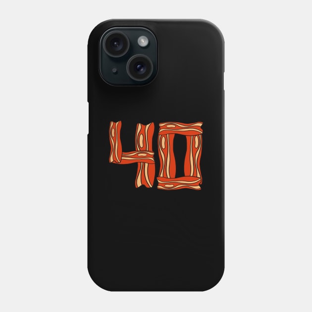 40th Birthday - Bacon Strips Phone Case by Upsketch