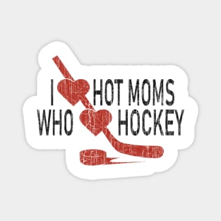 I Love Hot Moms Who Loves Hokey Magnet